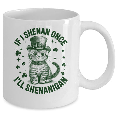 If I Shenan Once I’ll Shenanigan Funny Cat Shenanigan Mug | siriusteestore