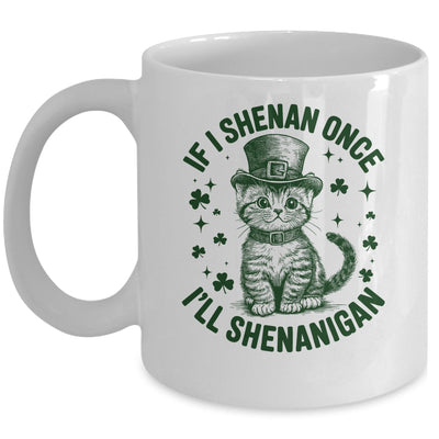 If I Shenan Once I’ll Shenanigan Funny Cat Shenanigan Mug | siriusteestore