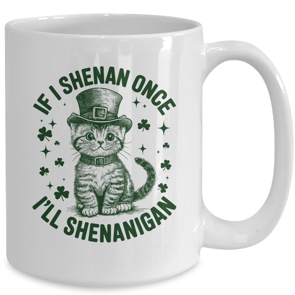 If I Shenan Once I’ll Shenanigan Funny Cat Shenanigan Mug | siriusteestore