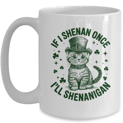 If I Shenan Once I’ll Shenanigan Funny Cat Shenanigan Mug | siriusteestore