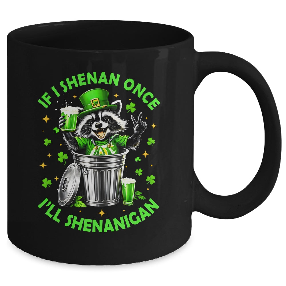 If I Shenan Once I'll Shenanigan St Patricks Day Raccoon Mug | siriusteestore