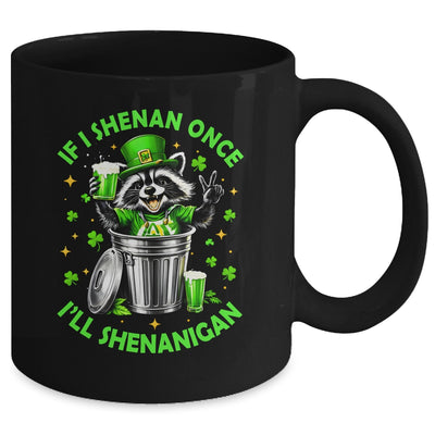 If I Shenan Once I'll Shenanigan St Patricks Day Raccoon Mug | siriusteestore