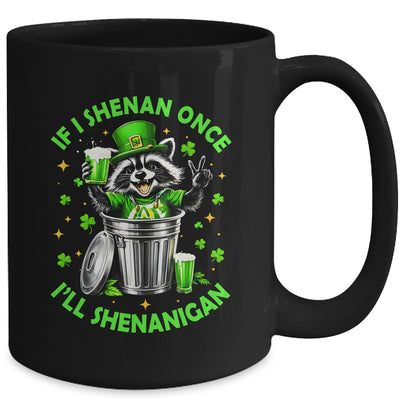 If I Shenan Once I'll Shenanigan St Patricks Day Raccoon Mug | siriusteestore