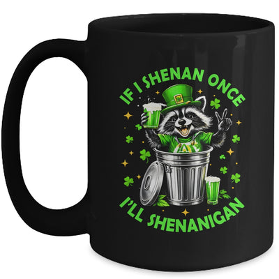 If I Shenan Once I'll Shenanigan St Patricks Day Raccoon Mug | siriusteestore