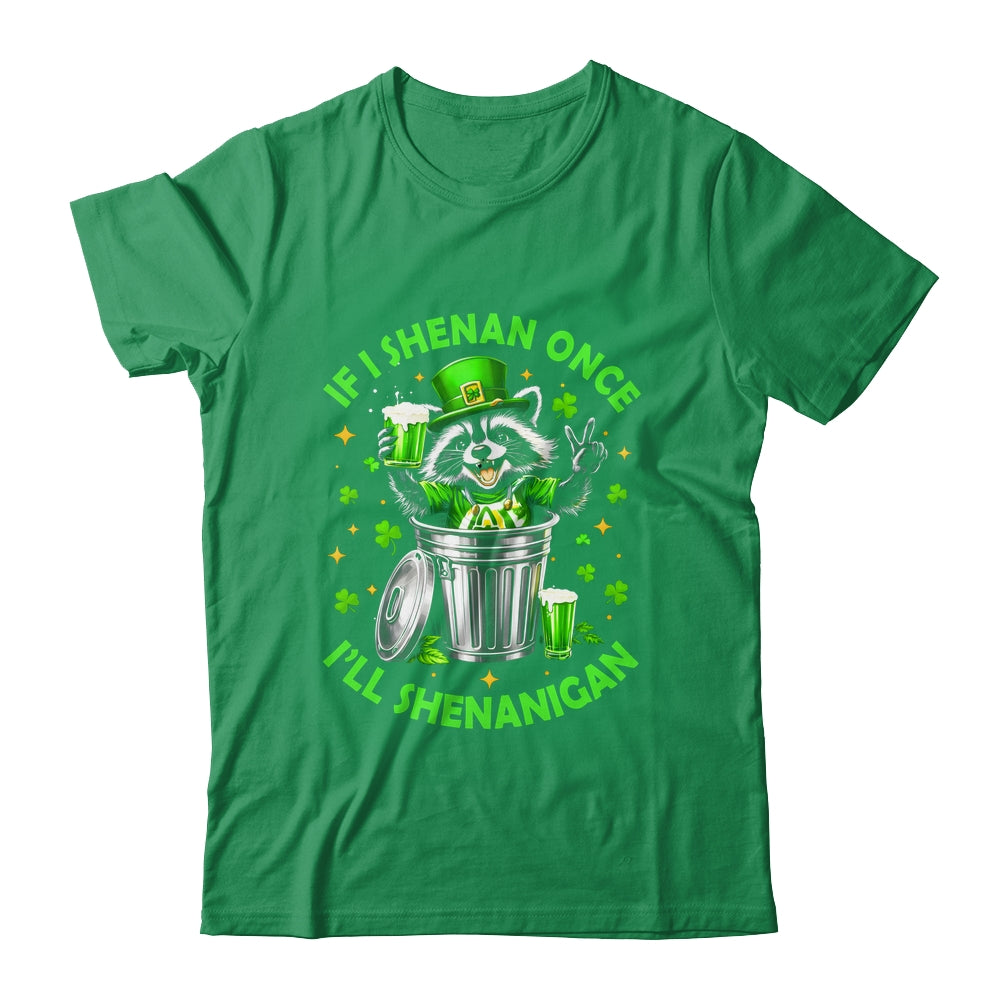 If I Shenan Once I'll Shenanigan St Patricks Day Raccoon Shirt & Hoodie | siriusteestore
