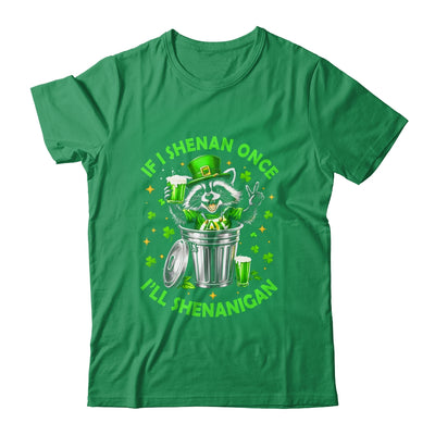 If I Shenan Once I'll Shenanigan St Patricks Day Raccoon Shirt & Hoodie | siriusteestore