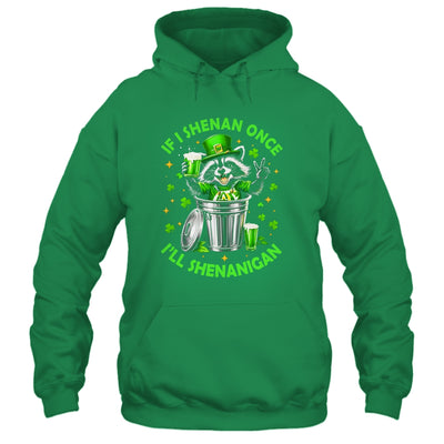 If I Shenan Once I'll Shenanigan St Patricks Day Raccoon Shirt & Hoodie | siriusteestore