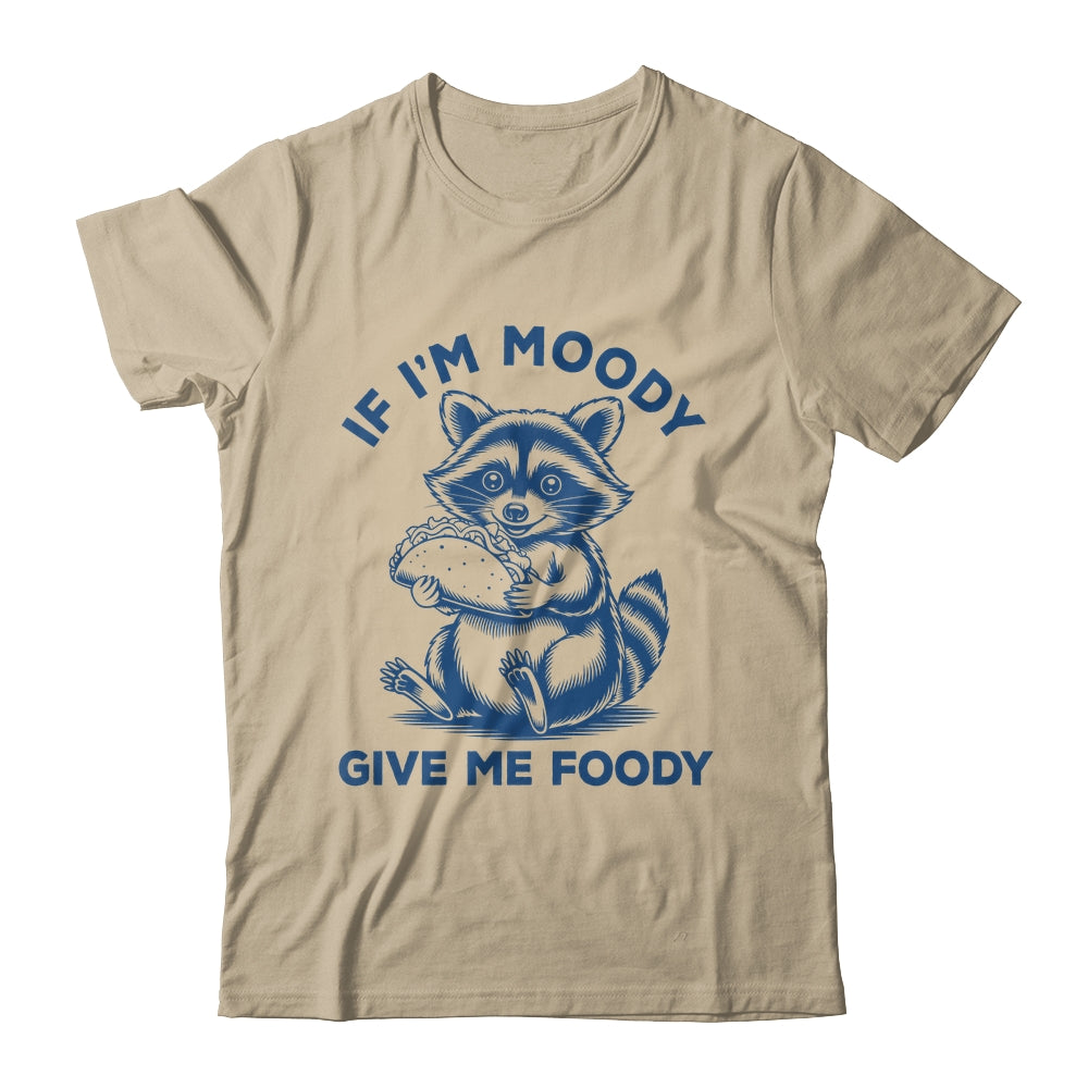 If I'm Moody Give Me Foody Raccoon Panda Trash Tacos Lover Shirt & Tank Top | siriusteestore