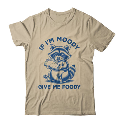 If I'm Moody Give Me Foody Raccoon Panda Trash Tacos Lover Shirt & Tank Top | siriusteestore