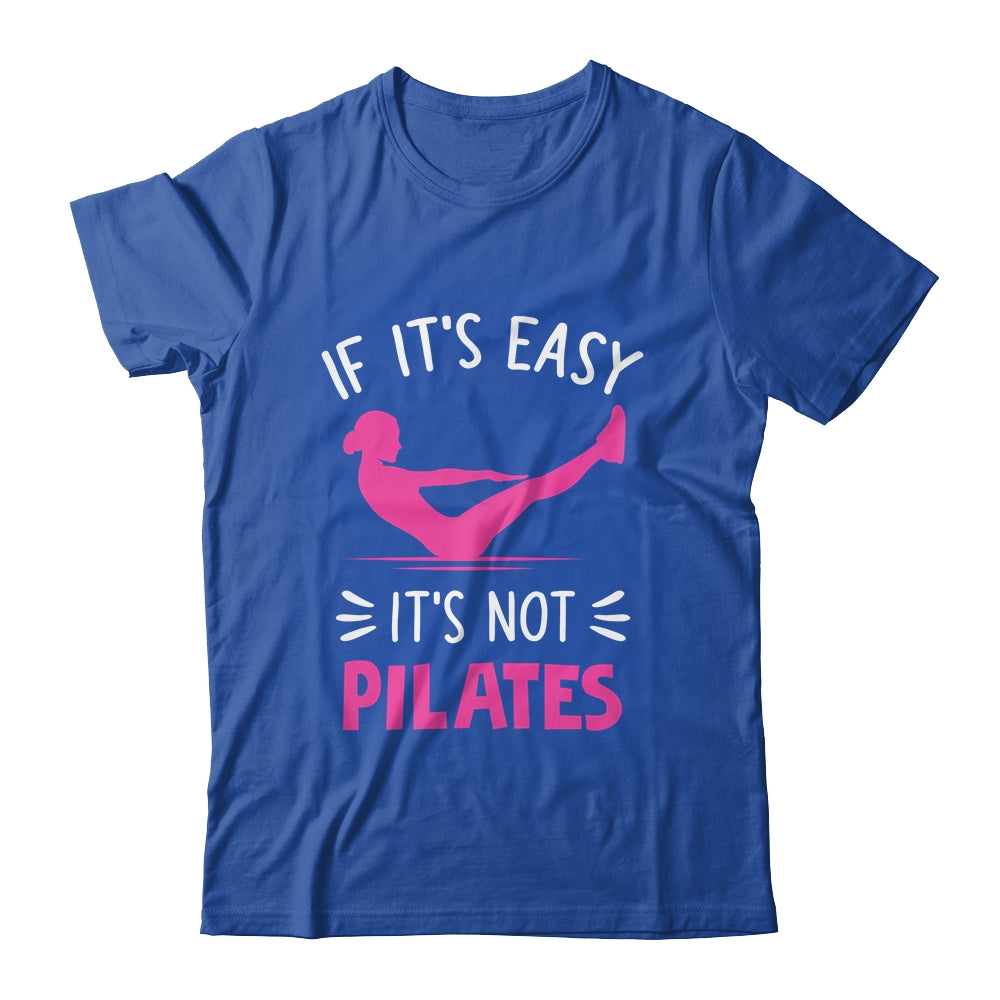 If It s Easy It s Not Pilates Funny Pilates Workout Women Shirt Tank Top