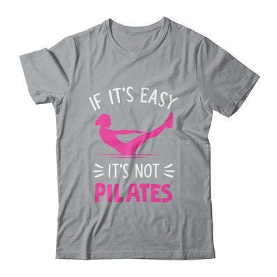 If It's Easy It's Not Pilates Funny Pilates Workout Women Shirt & Tank Top | siriusteestore