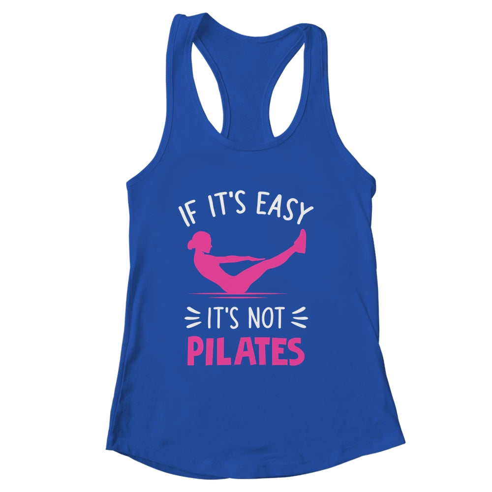If It's Easy It's Not Pilates Funny Pilates Workout Women Shirt & Tank Top | siriusteestore