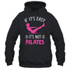 If It's Easy It's Not Pilates Funny Pilates Workout Women Shirt & Tank Top | siriusteestore