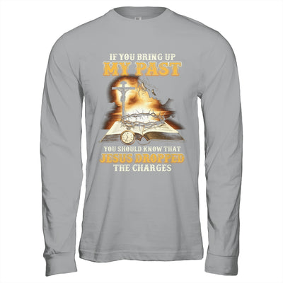 If You Bring Up My Past You Should Know That Jesus Shirt & Hoodie | siriusteestore