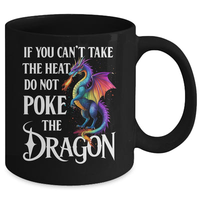 If You Can't Take The Heat Don't Poke The Dragon Mythical Mug | siriusteestore