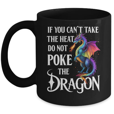 If You Can't Take The Heat Don't Poke The Dragon Mythical Mug | siriusteestore
