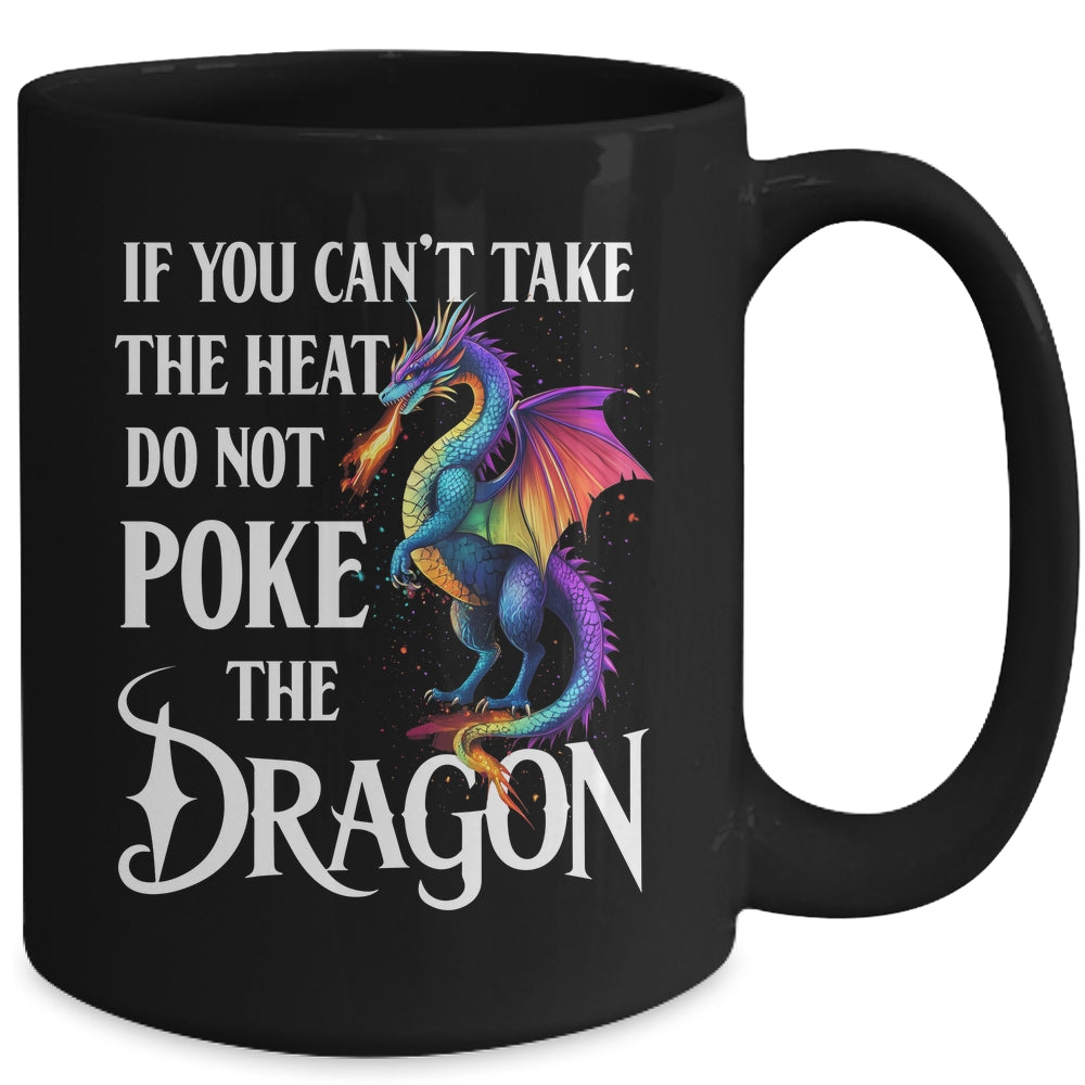 If You Can't Take The Heat Don't Poke The Dragon Mythical Mug | siriusteestore