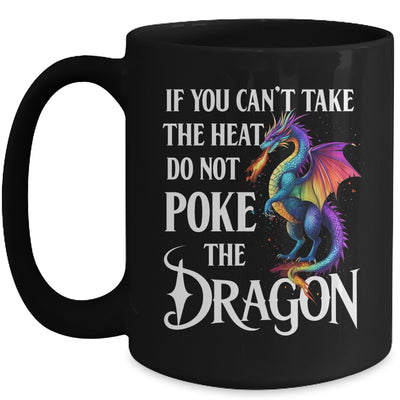 If You Can't Take The Heat Don't Poke The Dragon Mythical Mug | siriusteestore