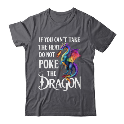 If You Can't Take The Heat Don't Poke The Dragon Mythical Shirt & Hoodie | siriusteestore