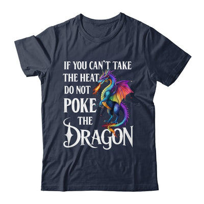 If You Can't Take The Heat Don't Poke The Dragon Mythical Shirt & Hoodie | siriusteestore