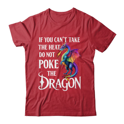 If You Can't Take The Heat Don't Poke The Dragon Mythical Shirt & Hoodie | siriusteestore