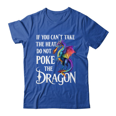 If You Can't Take The Heat Don't Poke The Dragon Mythical Shirt & Hoodie | siriusteestore
