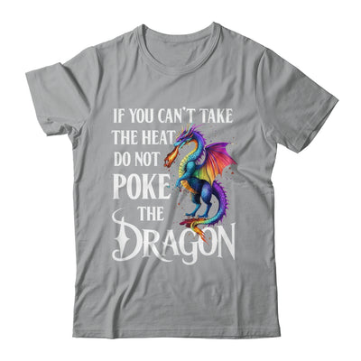 If You Can't Take The Heat Don't Poke The Dragon Mythical Shirt & Hoodie | siriusteestore
