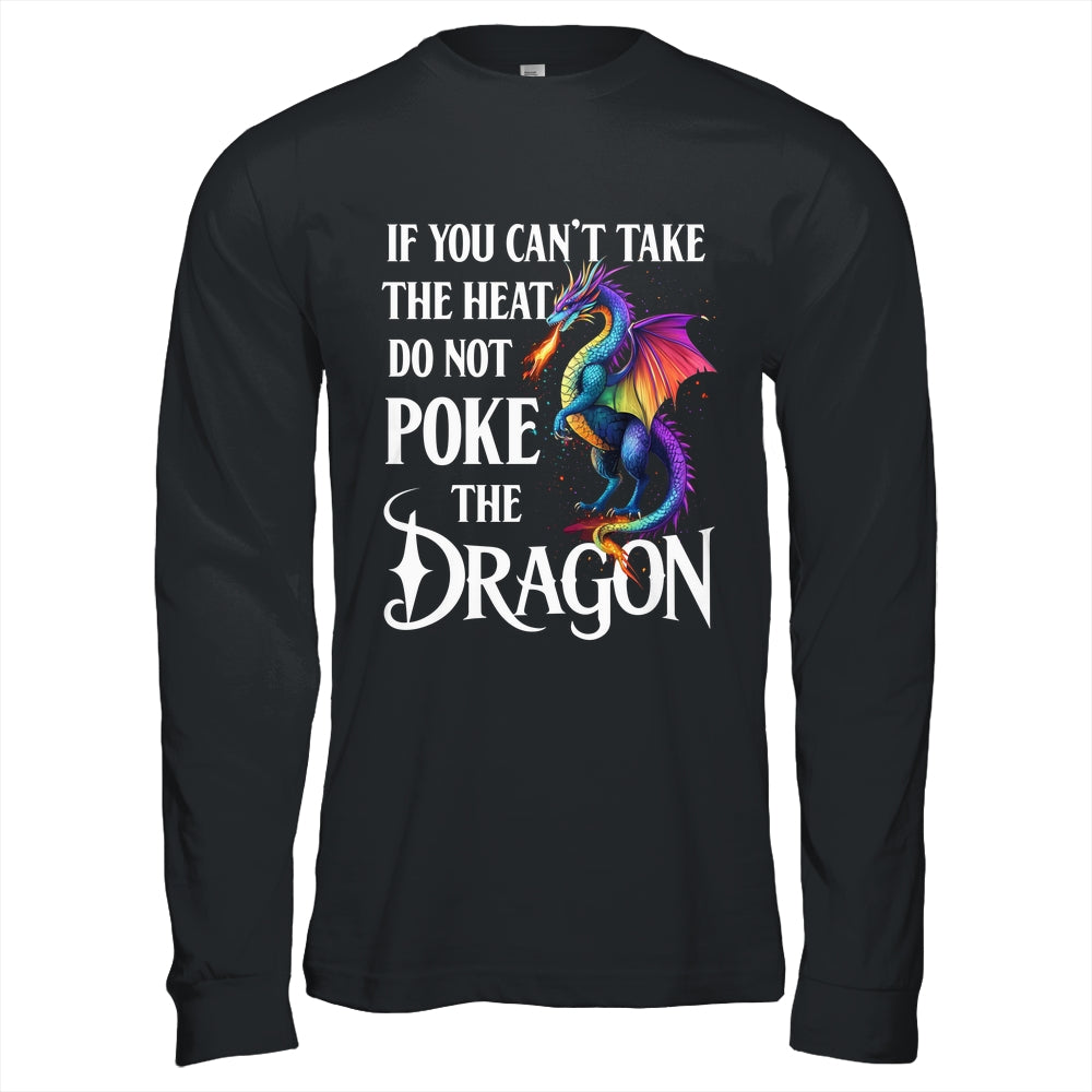 If You Can't Take The Heat Don't Poke The Dragon Mythical Shirt & Hoodie | siriusteestore
