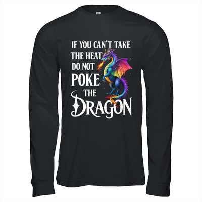 If You Can't Take The Heat Don't Poke The Dragon Mythical Shirt & Hoodie | siriusteestore