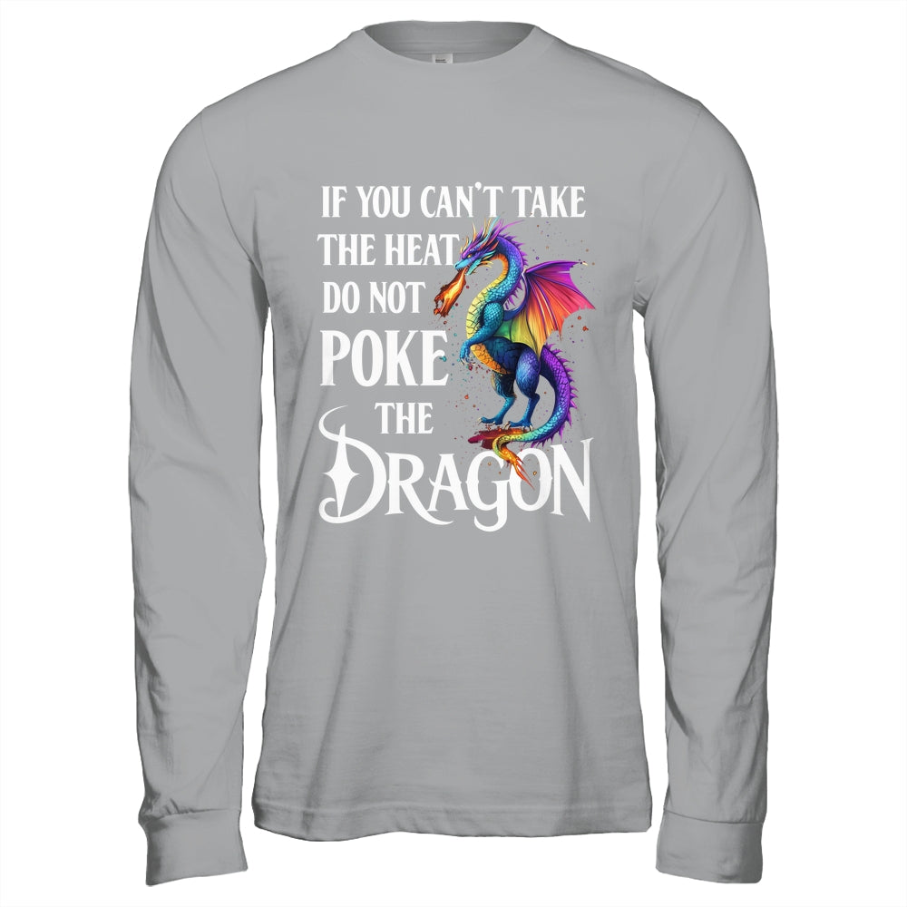 If You Can't Take The Heat Don't Poke The Dragon Mythical Shirt & Hoodie | siriusteestore
