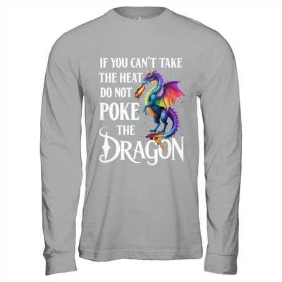 If You Can't Take The Heat Don't Poke The Dragon Mythical Shirt & Hoodie | siriusteestore
