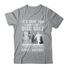 If You Don't Like Disc Golf Player Art For Men Women Shirt & Hoodie | siriusteestore