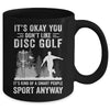 If You Don't Like Disc Golf Player Art For Men Women Mug | siriusteestore