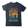 If You Don't Like Disc Golf Player Art For Men Women Retro Shirt & Hoodie | siriusteestore
