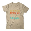 If You Need Me I'll Be In The Garage Mechanic Vintage Shirt & Hoodie | siriusteestore