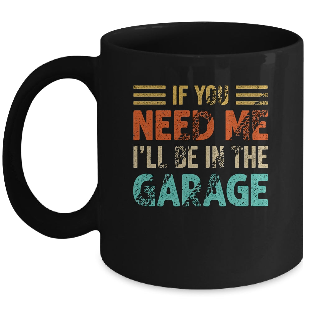 If You Need Me I'll Be In The Garage Mechanic Vintage Mug | siriusteestore