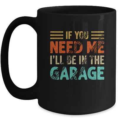 If You Need Me I'll Be In The Garage Mechanic Vintage Mug | siriusteestore