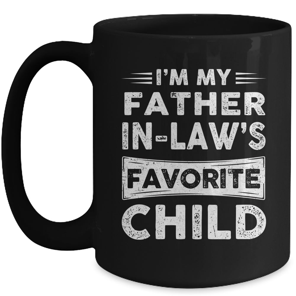 Im My Father In Laws Favorite Child Funny Fathers Day Mug | siriusteestore