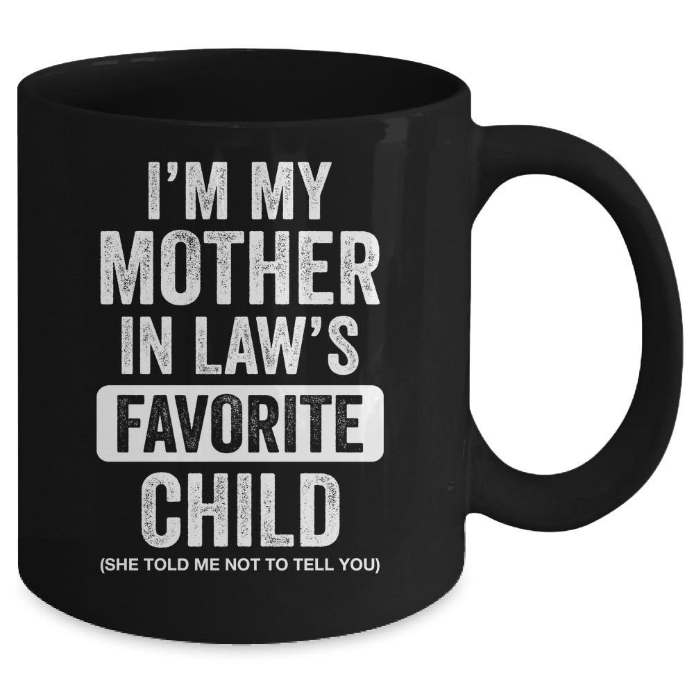 Im My Mother In Law's Favorite Child Funny Son-in-Law Quote Mug | siriusteestore