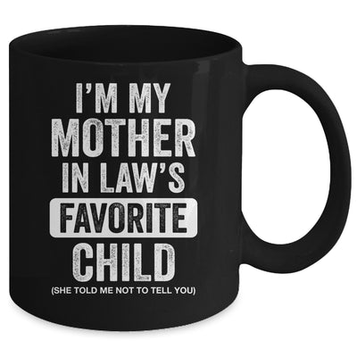 Im My Mother In Law's Favorite Child Funny Son-in-Law Quote Mug | siriusteestore