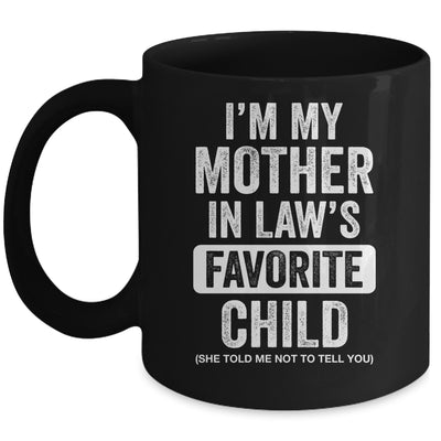 Im My Mother In Law's Favorite Child Funny Son-in-Law Quote Mug | siriusteestore