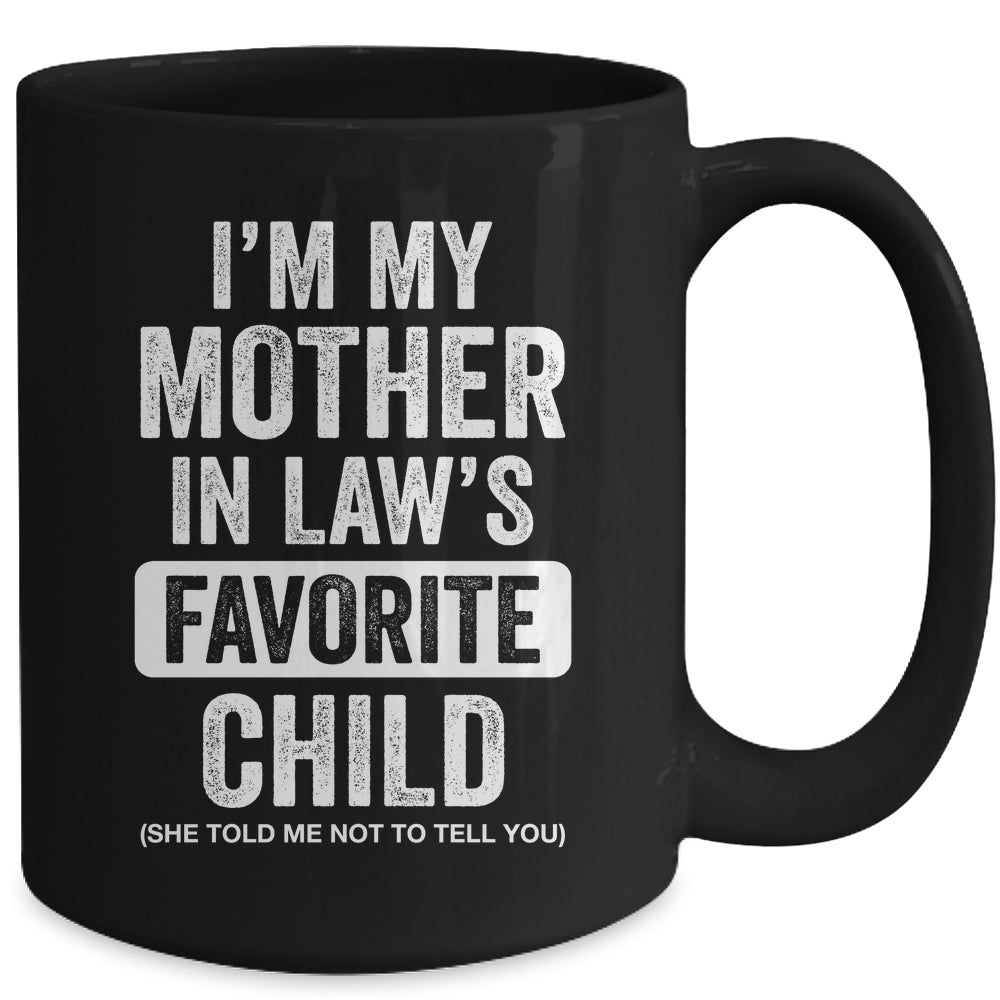 Im My Mother In Law's Favorite Child Funny Son-in-Law Quote Mug | siriusteestore