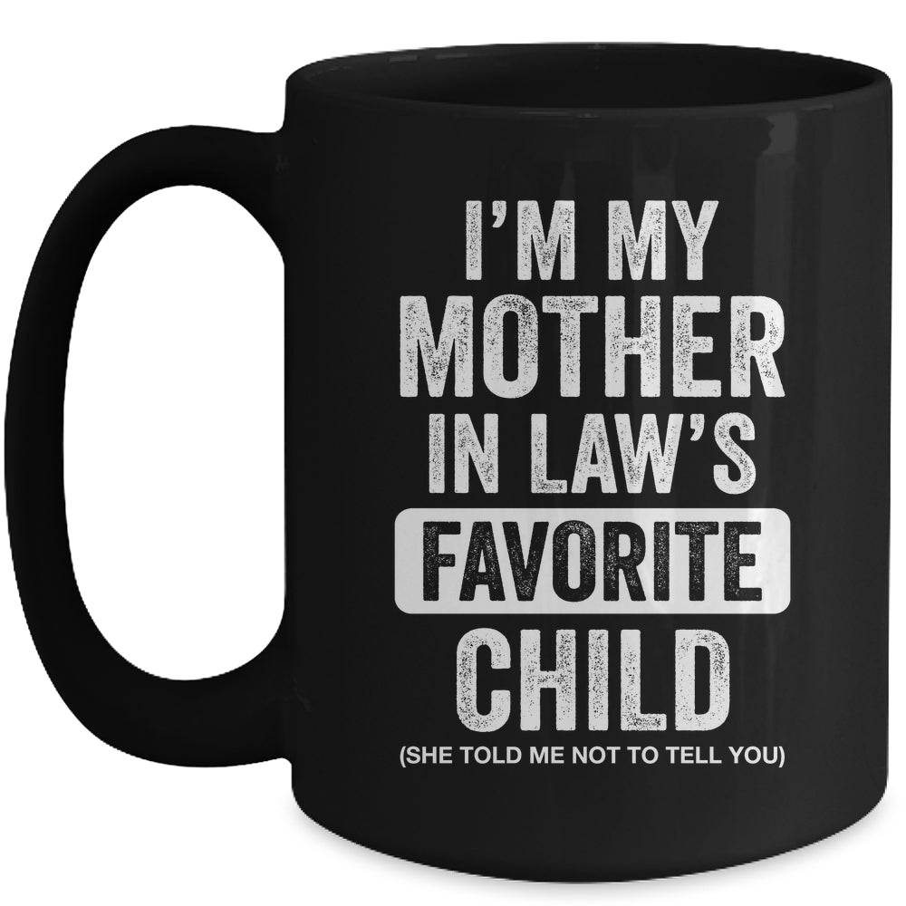 Im My Mother In Law's Favorite Child Funny Son-in-Law Quote Mug | siriusteestore