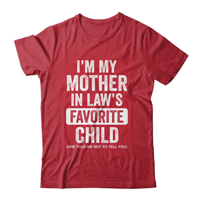Im My Mother In Law's Favorite Child Funny Son-in-Law Quote Shirt & Hoodie | siriusteestore
