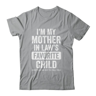 Im My Mother In Law's Favorite Child Funny Son-in-Law Quote Shirt & Hoodie | siriusteestore