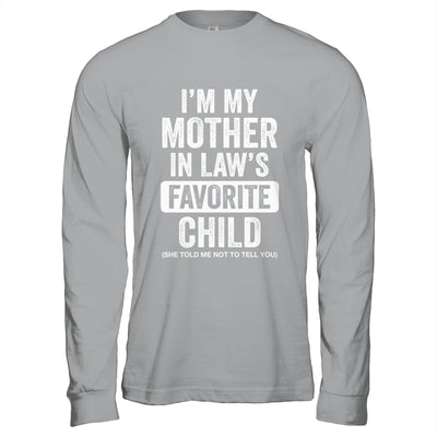 Im My Mother In Law's Favorite Child Funny Son-in-Law Quote Shirt & Hoodie | siriusteestore