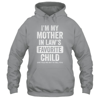 Im My Mother In Law's Favorite Child Funny Son-in-Law Quote Shirt & Hoodie | siriusteestore