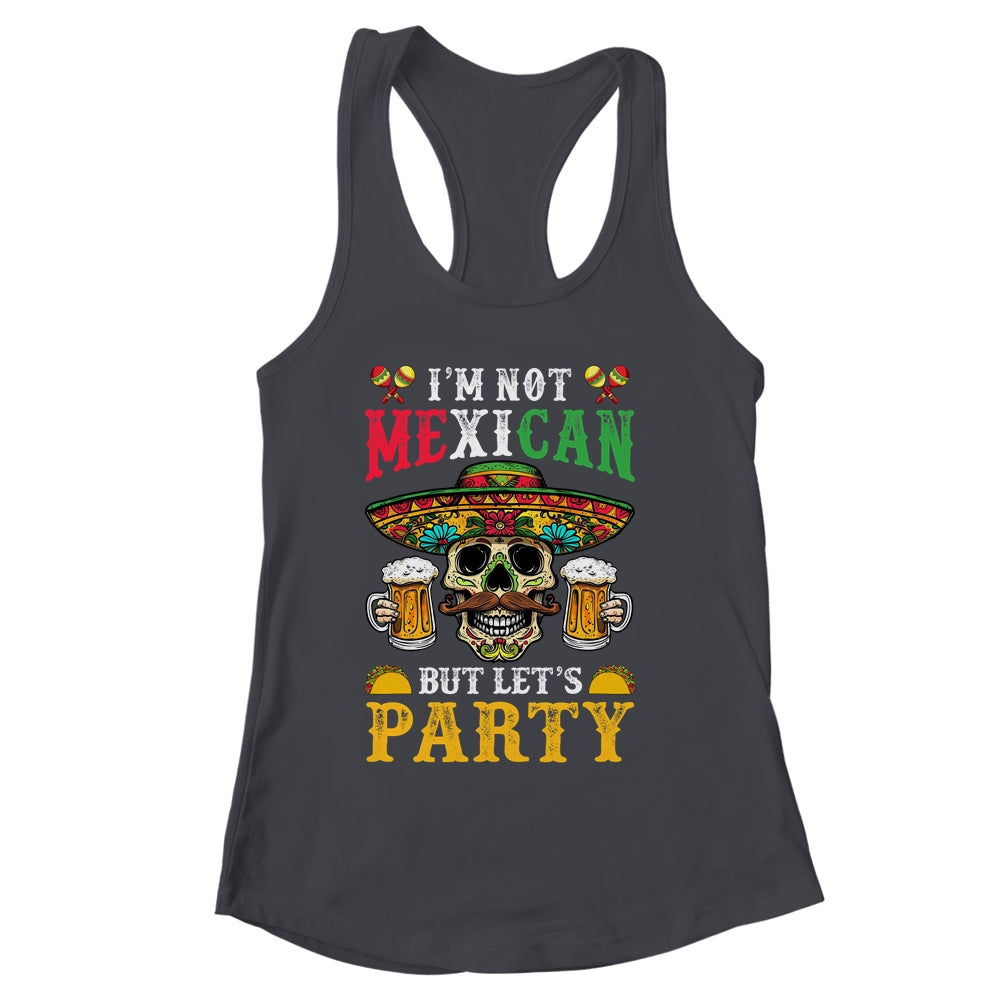Im Not Mexican But Lets Party Sombrero Tacos Cinco De Mayo Shirt & Tank Top | siriusteestore
