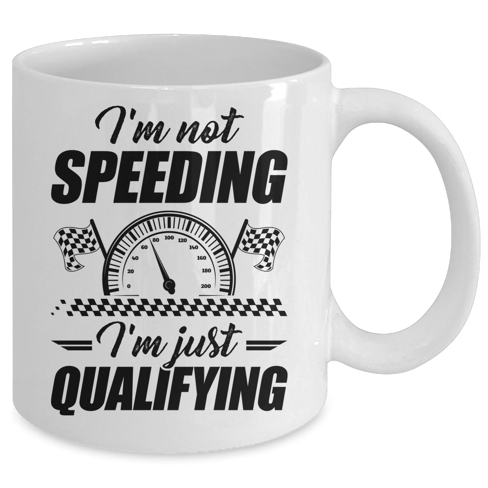 Im Not Speeding Im Just Qualifying Car Racing Girls Mom Mug | siriusteestore