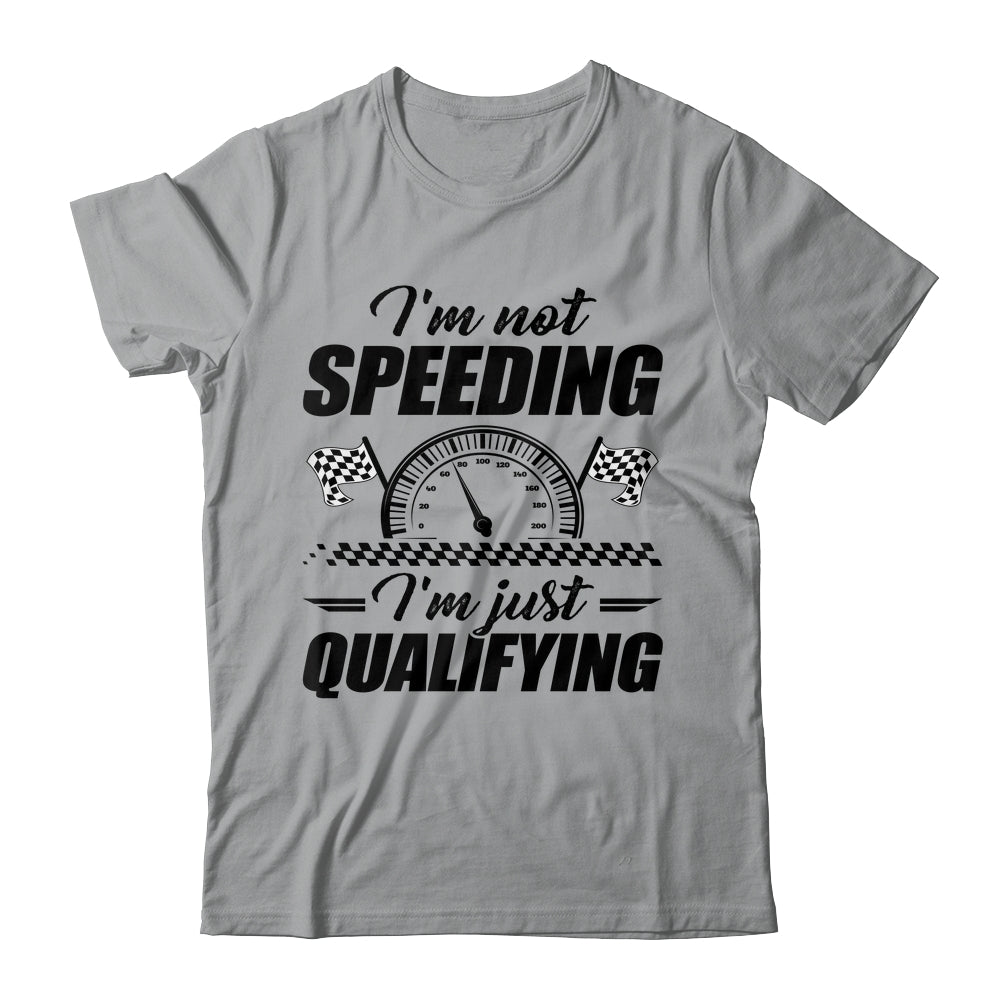 Im Not Speeding Im Just Qualifying Car Racing Girls Mom Shirt & Tank Top | siriusteestore